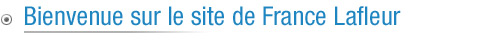 Bienvenue sur France Lafleur.com